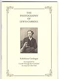 The photography of Lewis Carroll : exhibition catalogue