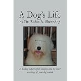 A Dog's Life: A leading expert offers insights into the inner workings of your dog's mind.