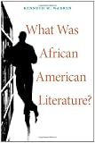 What Was African American Literature? (W.E.B. Du Bois Lectures) (The W.E.B. Du Bois Lectures)