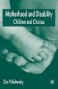 Motherhood and disability : children and choices by  Ora Prilleltensky 