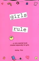 Girls Rule: ...A Very Special Book Created Especially for Girls (Teens & Young Adults)