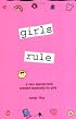 Girls Rule: ...A Very Special Book Created Especially for Girls (Teens & Young Adults)