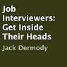 H&ouml;rbuch Job Interviewers: Get Inside Their Heads