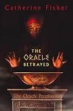 The Oracle Betrayed: Book One of The Oracle Prophecies (The Oracle Prophecies)