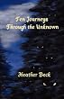 Ten Journeys Through The Unknown