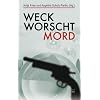 Weck, Worscht, Mord. 15 Kurzkrimis aus Rheinhessen werden mit 17 Rezepten m�rderisch gut aufgetischt