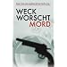 Weck, Worscht, Mord. 15 Kurzkrimis aus Rheinhessen werden mit 17 Rezepten m�rderisch gut aufgetischt