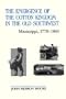 The Emergence of the Cotton Kingdom in the Old Southwest: Mississippi, 1770-1860