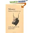 Moses: Making of Myth and Law : The Influence of Egyptian Sex, Religion and Law on the Writing of the Torah by Arthur Frederick Ide and Decherd Turner
