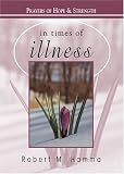 In Times of Illness: Prayers of Hope and Strength (In Times of)