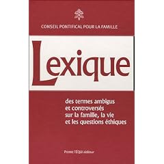 Lexique des termes ambigus et controversés : Sur la vie, la famille et les questions éthiques