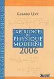Exp�riences de physique moderne : Second Cycle des lyc�es, Classes de Math�matiques sup�rieures, Aide pour tous les professeurs de Physique ainsi que pour les �tudiants des ENS et IUFM