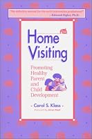 Home Visiting: Promoting Healthy Parent and Child Development