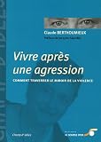 Vivre apr�s une agression : Comment traverser le miroir de la violence