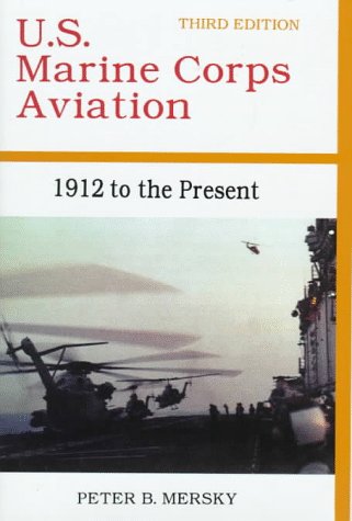 U.S. Marine Corps Aviation: 1912 To the Present