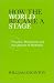 How the World Became a Stage: Presence, Theatricality, and the Question of Modernity