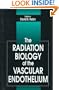 The Radiation Biology of the Vascular Endothelium