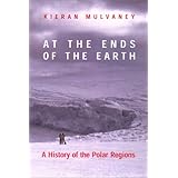 at the ends of the earth a history of the polar regions