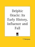 Delphic Oracle: Its Early History, Influence and Fall