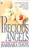 Precious Angels: A True Story of Two Slain Children and a Mother Convicted of Murder (Onyx True Crime, Je 853)