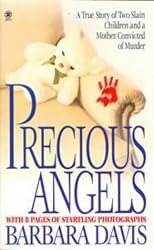 Precious Angels: A True Story of Two Slain Children and a Mother Convicted of Murder (Onyx True Crime, Je 853)