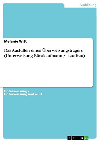 Das Ausfüllen eines Überweisungsträgers (Unterweisung Bürokaufmann / -kauffrau) (German Edition)