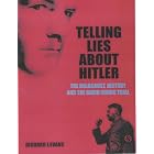 Telling Lies About Hitler: The Holocaust, History and the David Irving Trial by Richard J. Evans