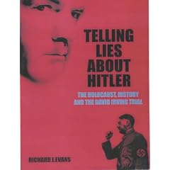 Telling Lies About Hitler: The Holocaust, History and the David Irving Trial