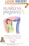 Fearless Pregnancy: Wisdom and Reassurance From a Doctor, a Midwife and a Mom