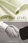 On the Level: Striving for Openness to Build Corporate Strength