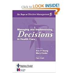 Managing and Implementing Decisions in Health Care (Six Steps to Effective Management)