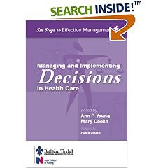 Managing and Implementing Decisions in Health Care (Six Steps to Effective Management)