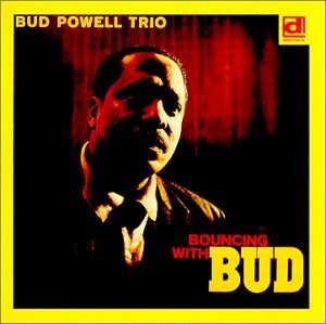 Bud Powell - Bouncing with Bud - Zortam Music
