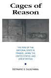 Cages of Reason: Rise of the Rational State in France, Japan, the United States and Great Britain