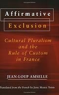 Affirmative Exclusion: Cultural Pluralism and the Rule of Custom in France