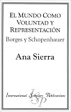 El Mundo Como Voluntad Y Representacion: Borges Y Schopenhauer
