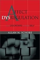 Affect Dysregulation and Disorders of the Self