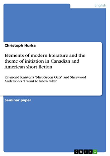 Elements of modern literature and the theme of initiation in Canadian and American short fiction: Raymond Knister's 