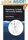 Dramatherapy for People With Learning Disabilities: A World of Difference (Arts Therapies)