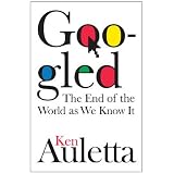 Googled: The End of the World As We Know It