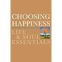 Choosing Happiness: Life & Soul Essentials