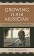 Growing Your Musician: A Practical Guide for Band and Orchestra Parents