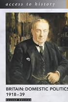 Britain: Domestic Politics, 1918-39 (Access to History)