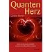 Quantenherz (Quantenphysik, hermetische Philosophie und Psychologie vereint zu einem neuen Bewusstsein): Wenn sich Verstand und Gef�hl zu einem neuen Bewusstsein vereinen