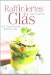 Raffiniertes im Glas: 40 Vorspeisen &...