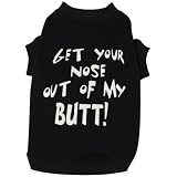 Novelty Dog Shirt - Get Your Nose Out of My Butt! Medium Fits Dogs 20 - 30 Lbs