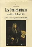 Les Ponchartrain, ministres de Louis XIV : Alliances et r�seau d'influence sous l'Ancien R�gime