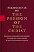 Perspectives On the Passion of the Christ: Religious Thinkers and Writers Explore the Issues Raised By the Controversial Movie