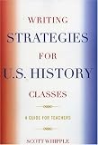 Writing Strategies for U.S. History Classes: A Guide for Teachers