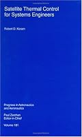 Satellite Thermal Control for Systems Engineers (Progress in Astronautics and Aeronautics)